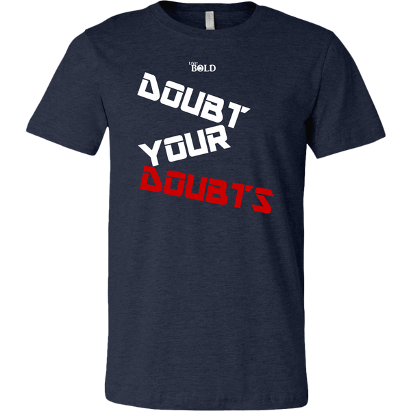 Doubt Your Doubts Men's T-Shirt - 11 Colors - LiVit BOLD - LiVit BOLD