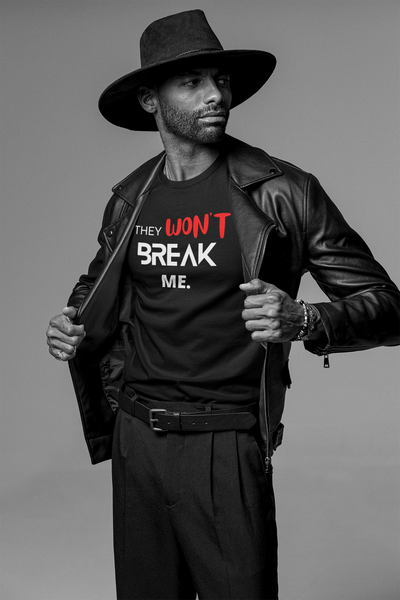They Won't Break Me - Black Unisex Statement T-Shirt