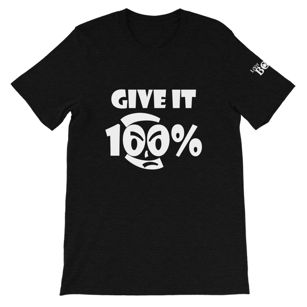 Give It 100% Short-Sleeve Unisex T-Shirt - 19 Colors - LiVit BOLD
