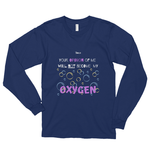 Your opinion of me will Not become my Oxygen - Long sleeve Unisex T-Shirt - 3 Colors - LiVit BOLD - LiVit BOLD