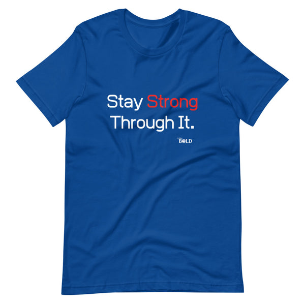 Stay Strong Through It - Short-Sleeve Unisex T-Shirt (4 Colors)