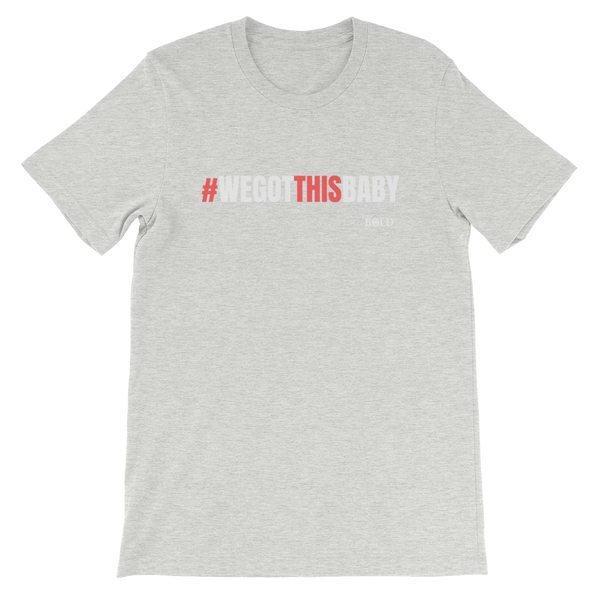 We Got This Baby Short-Sleeve Unisex T-Shirt - 3 Colors - LiVit BOLD