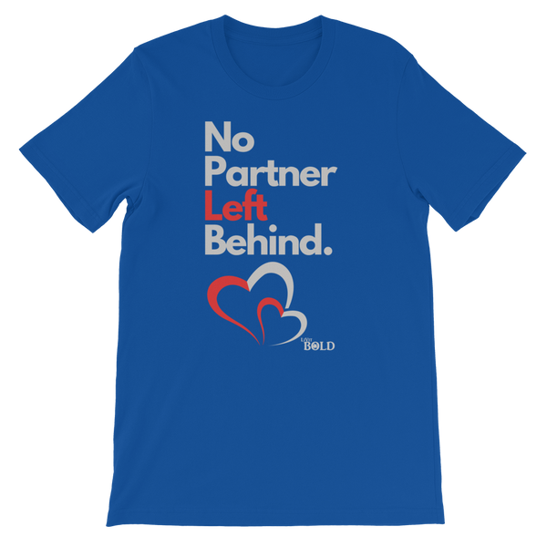 NO PARTNER LEFT BEHIND SHORT-SLEEVE UNISEX T-SHIRT - 18 COLORS - LIVIT BOLD - LiVit BOLD