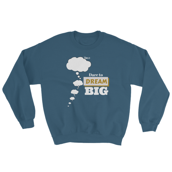 Dare To Dream BIG - Unisex Sweatshirt - LiVit BOLD - 8 Colors - LiVit BOLD