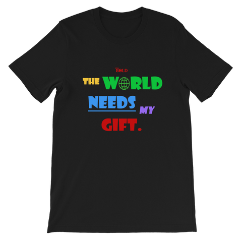 The World Needs My Gift Short-Sleeve Unisex T-Shirt - 5 Colors - LiVit BOLD