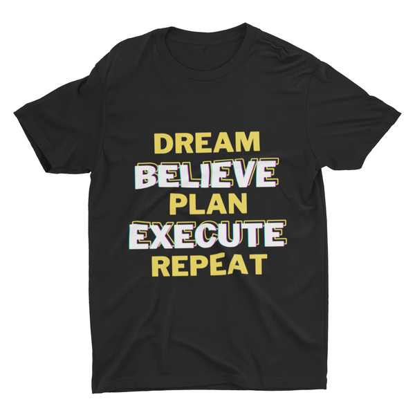 Dream, Believe, Plan, Execute & Repeat Black Unisex T-Shirt