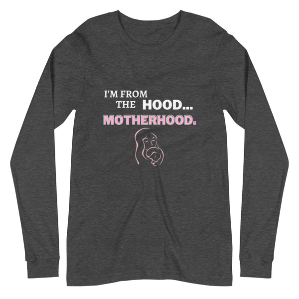 I'm from the hood...Motherhood Long Sleeve Tee (4 colors)