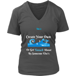 Create Your Own Waves Or Get Tossed About By Someone Else's - Women's T-Shirt - 7 Colors - LiVit BOLD