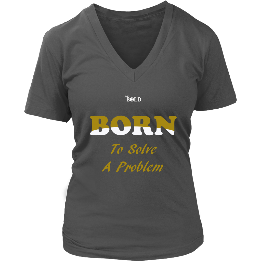 Born To Solve A Problem - Women's V-Neck Top - 6 Colors - LiVit BOLD