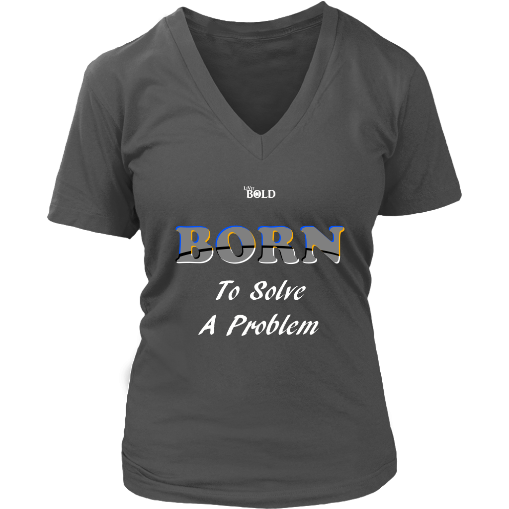 Born To Solve A Problem - Women's V-Neck Top - 7 Colors - LiVit BOLD