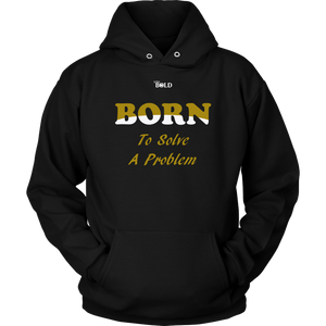 Born To Solve A Problem - Unisex Hoodie - 9 Colors - LiVit BOLD