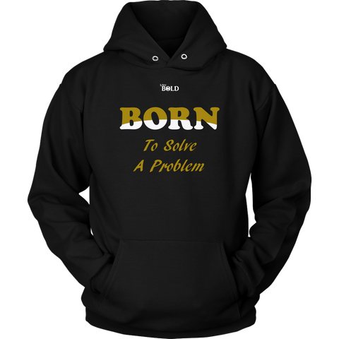 Born To Solve A Problem - Unisex Hoodie - 9 Colors - LiVit BOLD