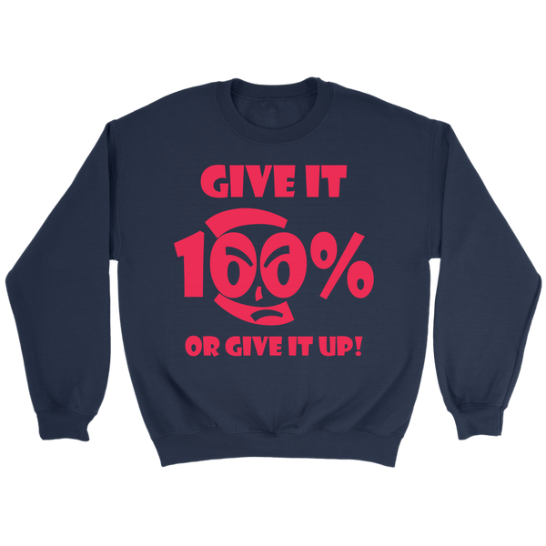 Give It 100% Or Give It Up - Unisex Crewneck Sweatshirt - LiVit BOLD - 4 Colors - LiVit BOLD