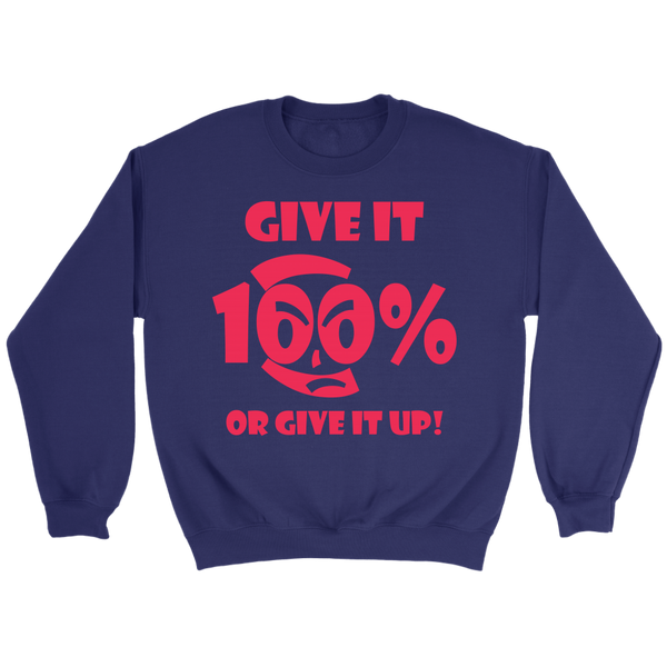 Give It 100% Or Give It Up - Unisex Crewneck Sweatshirt - LiVit BOLD - 4 Colors - LiVit BOLD