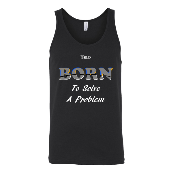 Born To Solve A Problem - Unisex Tank - 4 Colors - LiVit BOLD