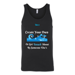 Create Your Own Waves Or Get Tossed About By Someone Else's - Unisex Tank Top - 3 Colors - LiVit BOLD