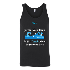 Create Your Own Waves Or Get Tossed About By Someone Else's - Unisex Tank Top - 3 Colors - LiVit BOLD