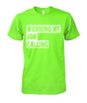 Working My Calling Unisex T-Shirt (7 Colors)