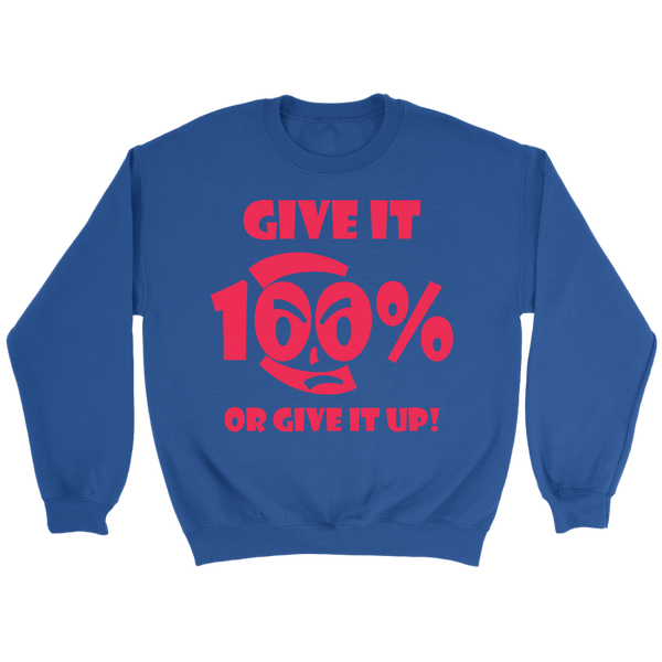 Give It 100% Or Give It Up - Unisex Crewneck Sweatshirt - LiVit BOLD - 4 Colors - LiVit BOLD