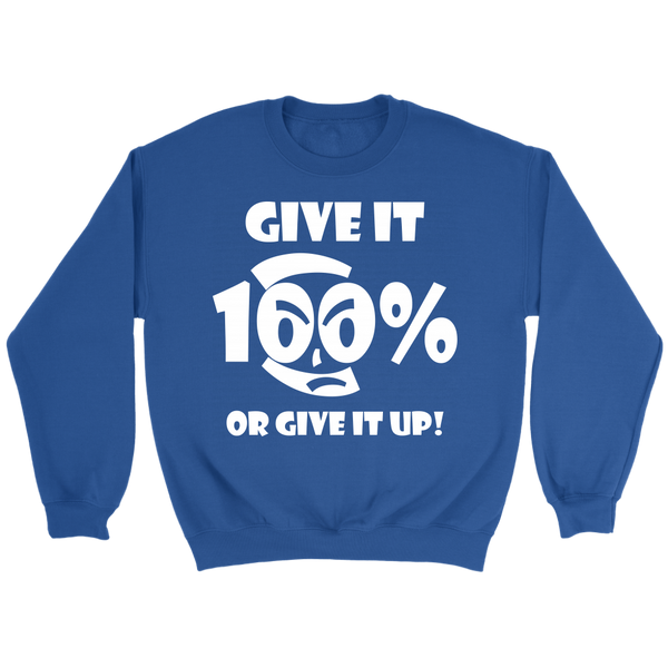 Give It 100% Or Give It Up - Unisex Crewneck Sweatshirt - LiVit BOLD - 7 Colors - LiVit BOLD