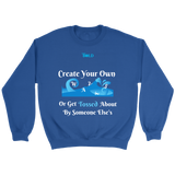 Create Your Own Waves Or Get Tossed About By Someone Else's - Unisex Crewneck Sweathirts - 7 Colors - LiVit BOLD