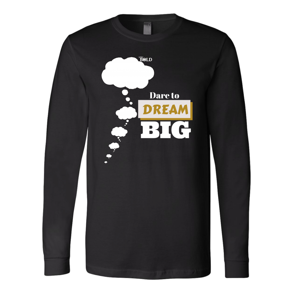 Dare To Dream BIG - Men's Long Sleeve T-Shirt - 6 Colors - LiVit BOLD