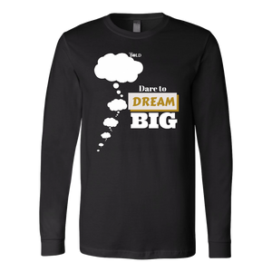 Dare To Dream BIG - Men's Long Sleeve T-Shirt - 6 Colors - LiVit BOLD