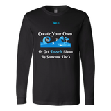 Create Your Own Waves Or Get Tossed About By Someone Else's - Men's Long Sleeve T-Shirt - 5 Colors - LiVit BOLD