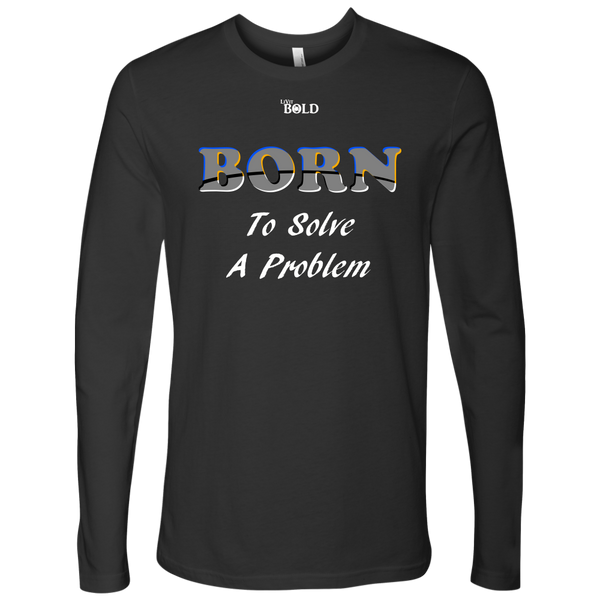 Born To Solve A Problem - Men's Long Sleeve Top - 6 Colors - LiVit BOLD