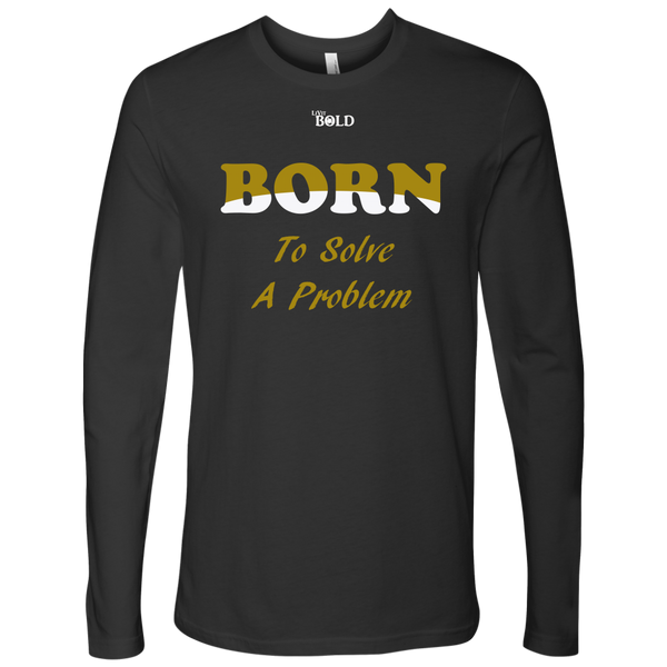 Born To Solve A Problem - Men's Long Sleeve Top - 6 Colors - LiVit BOLD