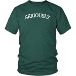 SERIOUSLY Unisex T-Shirt (9 Colors)