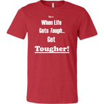 When Life Gets Tough...Get TOUGHER! Men's T-Shirt - LiVit BOLD - 16 Colors - LiVit BOLD