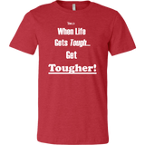 When Life Gets Tough...Get TOUGHER! Men's T-Shirt - LiVit BOLD - 16 Colors - LiVit BOLD