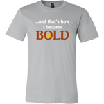 And That's How I Became BOLD - Men's T-Shirt - LiVit BOLD - 11 Colors - LiVit BOLD