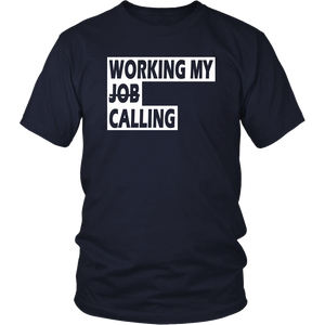 Working My Calling Unisex T-Shirt (10 Colors)