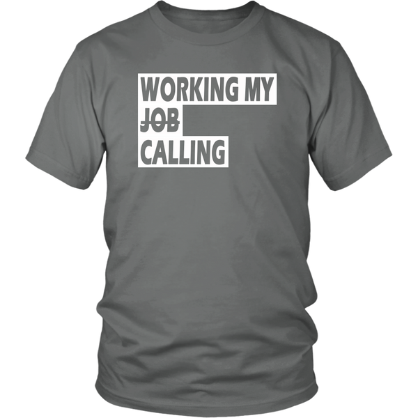 Working My Calling Unisex T-Shirt (10 Colors)