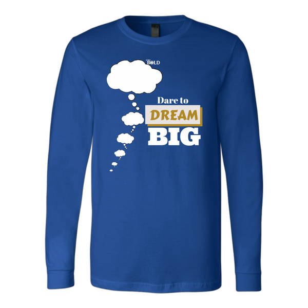 Dare To Dream BIG - Men's Long Sleeve T-Shirt - 6 Colors - LiVit BOLD