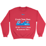 Create Your Own Waves Or Get Tossed About By Someone Else's - Unisex Crewneck Sweathirts - 7 Colors - LiVit BOLD