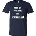 When Life Gets Tough...Get TOUGHER! Men's T-Shirt - LiVit BOLD - 16 Colors - LiVit BOLD