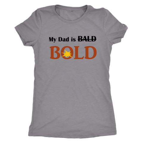 My dad is BOLD Ladies' T-shirt - LiVit BOLD - LiVit BOLD