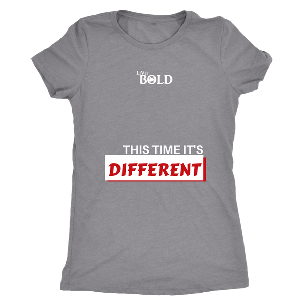 LiVit BOLD Next Level Women's Triblend Shirt - This Time It's Different - LiVit BOLD