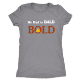 My dad is BOLD Women's T-shirt - LiVit BOLD - LiVit BOLD