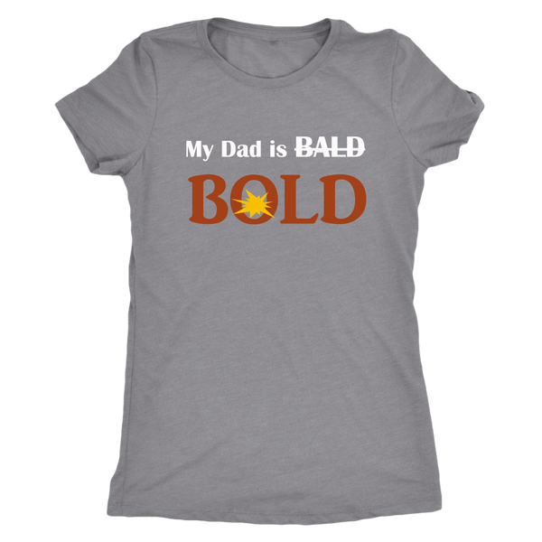 My dad is BOLD Women's T-shirt - LiVit BOLD - LiVit BOLD