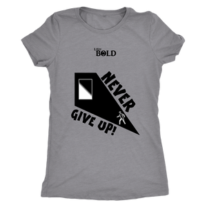 Never Give Up Ladie's T-Shirt - LiVit BOLD - LiVit BOLD