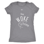 Stay Woke To Purpose Women's Short-Sleeve T-Shirt - 10 Colors - LiVit BOLD