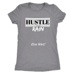 Hustle Rain - Live Wet! Ladies T-Shirt - LiVit BOLD - 5 Colors - LiVit BOLD