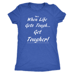 When Life Gets Tough...Get TOUGHER! Women's T-Shirt - LiVit BOLD - 10 Colors - LiVit BOLD