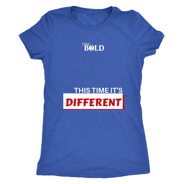 LiVit BOLD Next Level Women's Triblend Shirt - This Time It's Different - LiVit BOLD