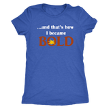 And That's How I Became BOLD - Ladies T-Shirt - LiVit BOLD - 4 Colors - LiVit BOLD