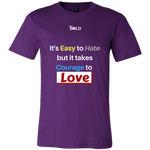 Easy to Hate, Courage to Love - Men's T-Shirt - 9 Colors - LiVit BOLD